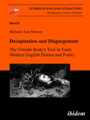 cover image of Decapitation and Disgorgement. the Female Body's Text in Early Modern English Drama and Poetry